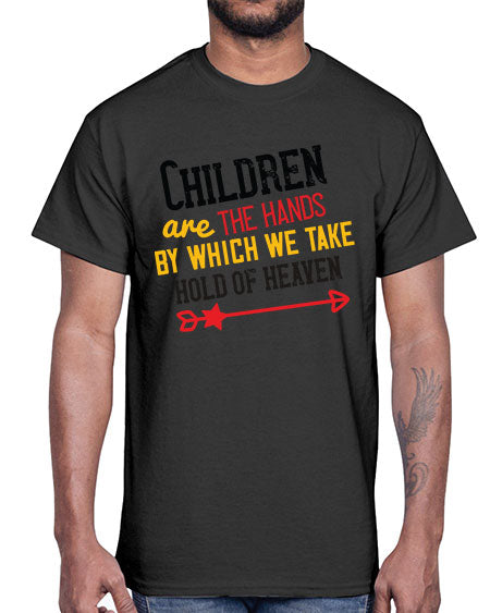 Children are the hands by which we take hold of heaven Style 57#- kids- Cotton Tee
