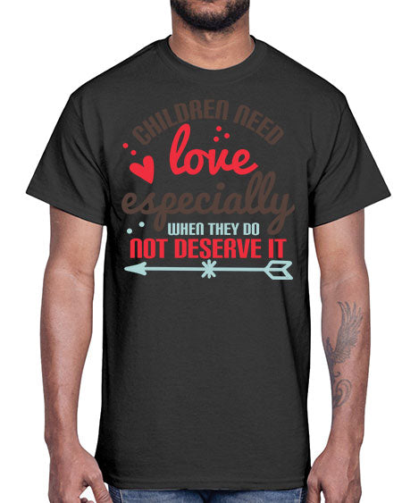 Children need love especially when they do not deserve it Style 63#- kids- Cotton Tee