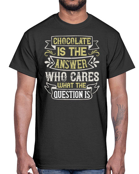 Chocolate is the answer Who cares what the question is Style 92#- pig- Cotton Tee