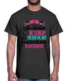 Cute Enough To Stop You Style Style 687#- nurse- Cotton Tee