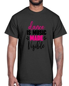 Dance is music made visible 100#- ballet- Cotton Tee