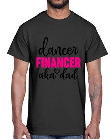 Dancer financer aka dad 110#- ballet- Cotton Tee