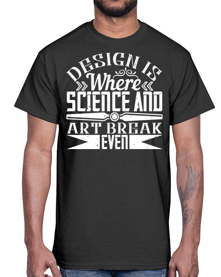Design is where science and art break even Style 117#- architect- Cotton Tee