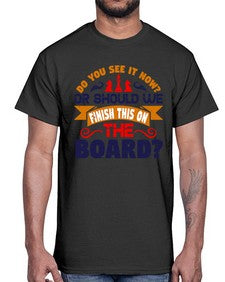 Do you see it now Or should we finish this on the board 73#- chess- Cotton Tee