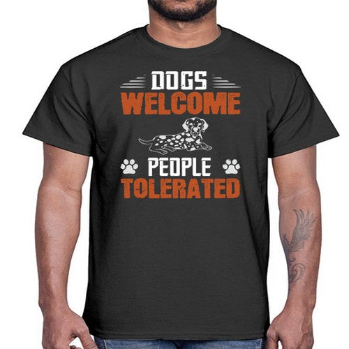 Dogs Welcome People Tolerated Style 207#- dogs- Cotton Tee