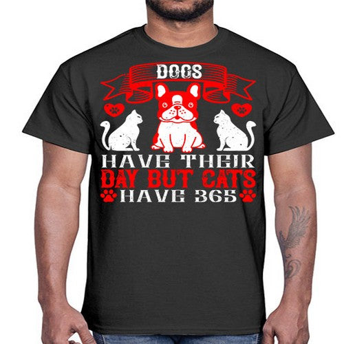 Dogs have their day but cats have Style 214#- dogs- Cotton Tee