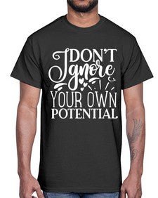 Don’t ignore your own potential Style 119#- motivation- Cotton Tee