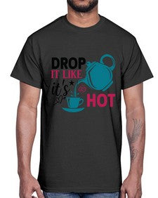 Drop It Like Its Hot 929#- tea- Cotton Tee