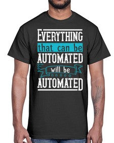 Everything that can be automated will be automated 30#- internet- Cotton Tee