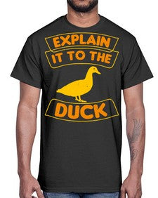 Explain it to the duck Style 47#- ducks- Cotton Tee