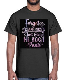 Forget Diamonds Just Give Me Yoga Pants  223#- yoga- Cotton Tee