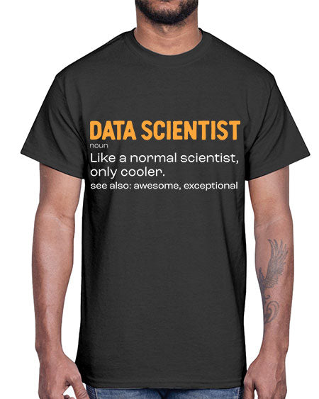 FunnyDataScientistMeaningScientistSkinite Scientist Skinite 260#- general science- Cotton Tee