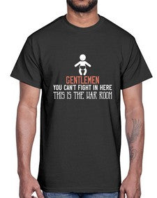 Gentlemen you cant fight in here This is the war room 22#- funny- Cotton Tee