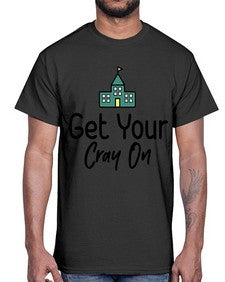 Get Your Cray On 219#- general school- Cotton Tee