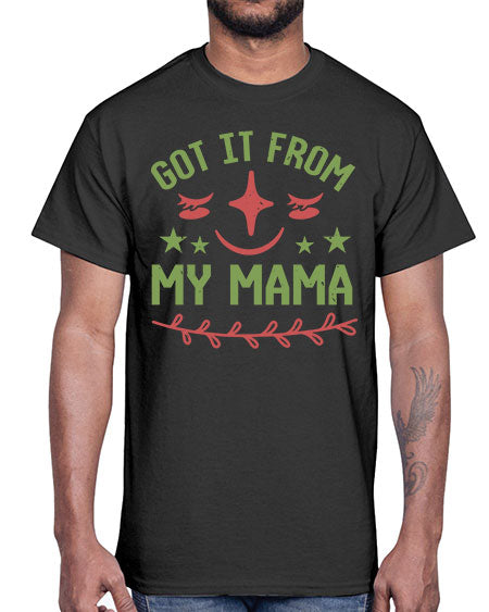 Got it from my mama Style 84#- baby shower- Cotton Tee