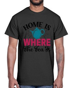 Home Is Where The Tea Is 1056#- tea- Cotton Tee