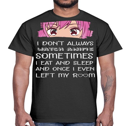 I Dont Always Watch Anime Anime 237#- anime- Cotton Tee