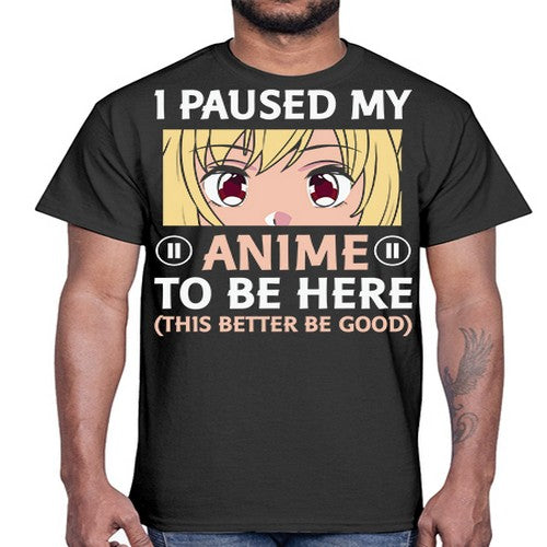 I Paused My Anime To 242#- anime- Cotton Tee