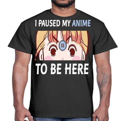 I Paused My Anime To Anime 244#- anime- Cotton Tee