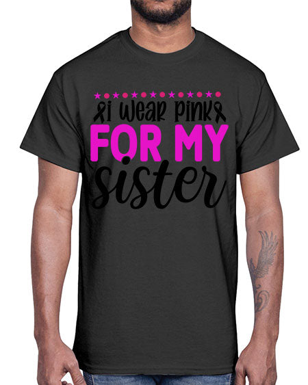 I Wear Pink for My Sister 18#- breast cancer- Cotton Tee