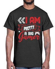I am pretty a big gamer 22#- video games- Cotton Tee