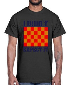 I didnt expect it 103#- chess- Cotton Tee