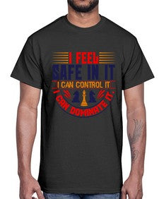 I feel safe in it I can control it I can dominate it 108#- chess- Cotton Tee