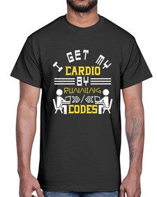 I get my cardio by running codes 41#- computer- Cotton Tee