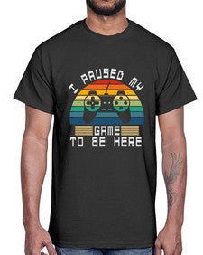 I paused my game to be here 38#- computer- Cotton Tee