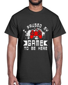 I paused my game to be here 54#- computer- Cotton Tee