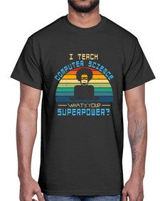 I teach computer science whats your superpower 36#- computer- Cotton Tee