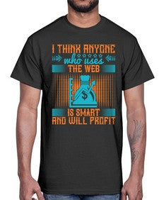 I think anyone who uses the web is smart and will profit 72#- internet- Cotton Tee