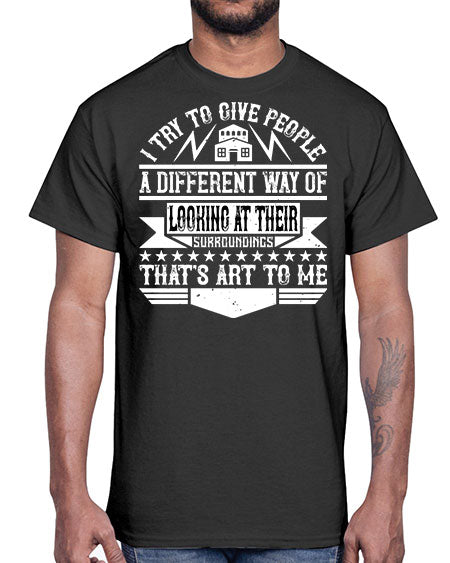 I try to give people a different way of looking at their surroundings Thats art to me Style 212#- architect- Cotton Tee