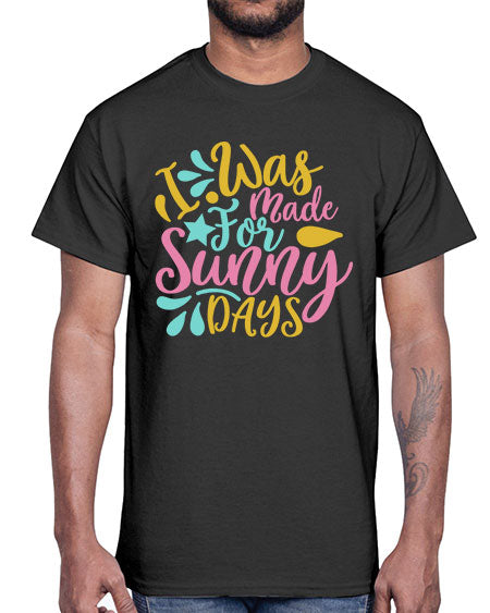 I was made for sunny days Style 63#- summer- Cotton Tee