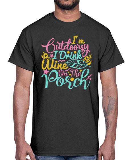 IM OUTDOORSY I DRINK WINE ON THE PORCH Style 61#- summer- Cotton Tee