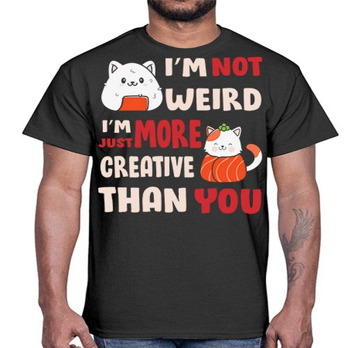 Im Not Weird Im Just More Creative 249#- anime- Cotton Tee