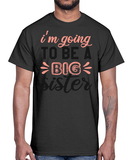Im going to be a big sister Style 117#- baby shower- Cotton Tee