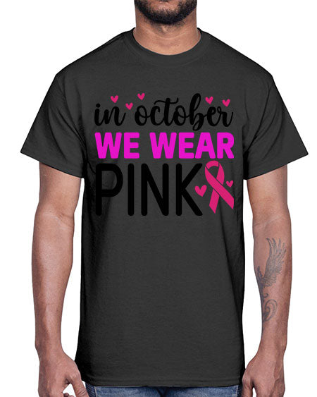 In October We Wear Pink 16#- breast cancer- Cotton Tee