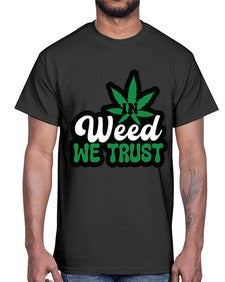 In weed we trust 660#- marijuana- Cotton Tee