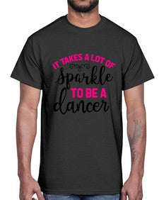 It takes a lot of sparkle to be a dancer 144#- ballet- Cotton Tee