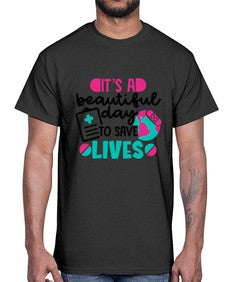 Its A Beautiful Day To Save Lives Style Style 1007#- nurse- Cotton Tee