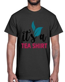 Its A Tea Shirt 1219#- tea- Cotton Tee