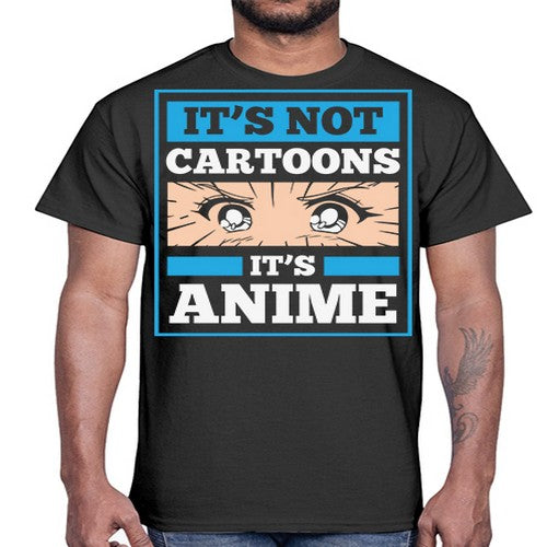 Its Not Cartoons Its Anime Manga 256#- anime- Cotton Tee