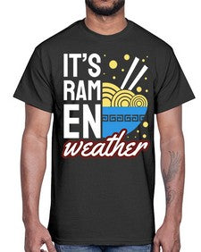 Its Ramen Weather 1238#- Ramen- Cotton Tee