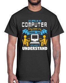 Its a computer engineering thing you 29#- computer- Cotton Tee