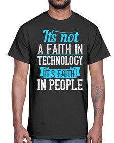 Its not a faith in technology Its faith in people 62#- internet- Cotton Tee