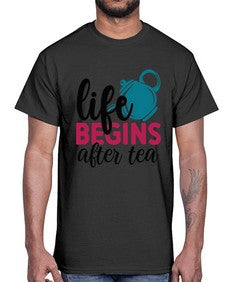 Life Begins After Tea 1298#- tea- Cotton Tee