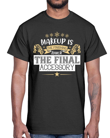Makeup is the finishing touch the final accessory Style 191#-makeup Cotton Tee
