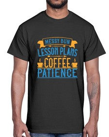 Messy bun lesson plans coffee patience Style 1098#- teacher- Cotton Tee