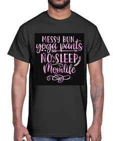 Messy bun yoga pants no sleep momlife  424#- yoga- Cotton Tee